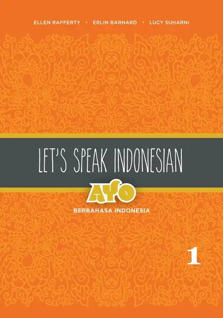 Let's Speak Indonesian: Ayo Berbahasa Indonesia, Volume 1 - Paperback