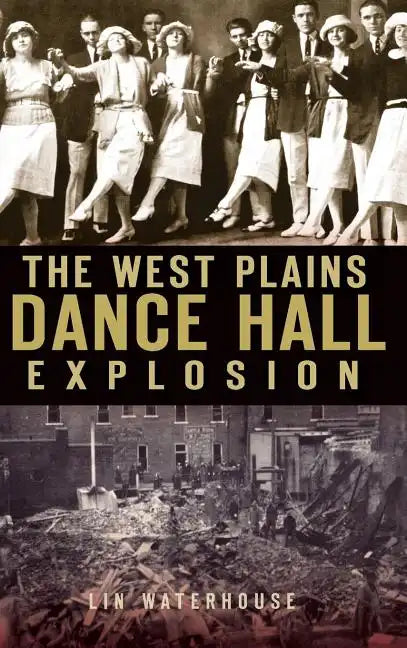 The West Plains Dance Hall Explosion - Hardcover
