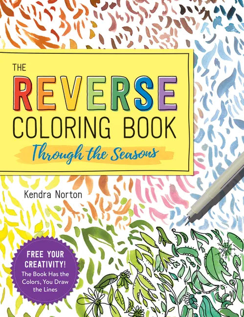 The Reverse Coloring Book(tm) Through the Seasons: The Book Has the Colors, You Make the Lines - Paperback