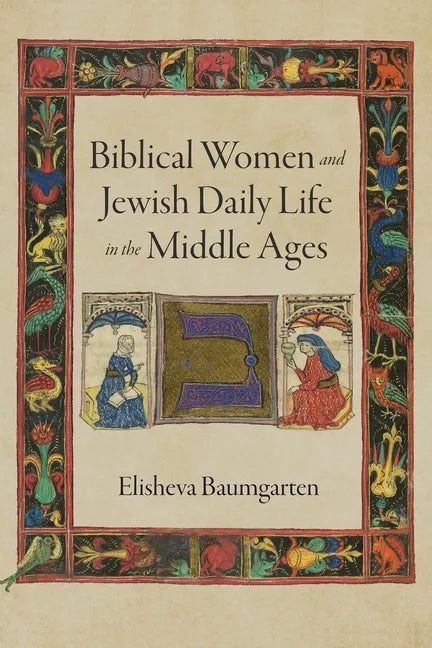 Biblical Women and Jewish Daily Life in the Middle Ages - Hardcover
