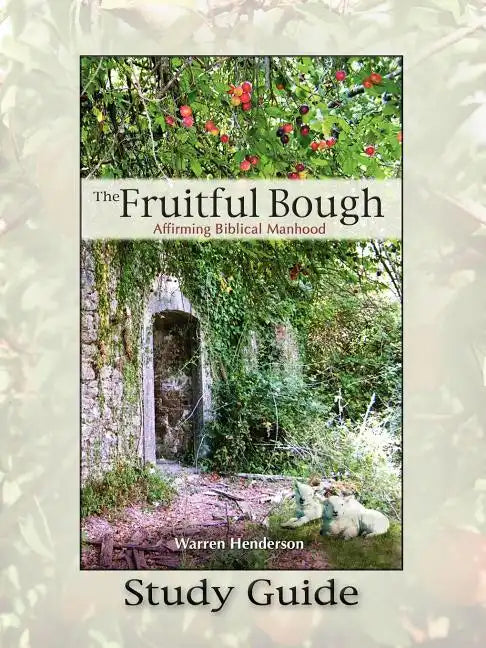 The Fruitful Bough: Affirming Biblical Manhood Study Guide - Paperback