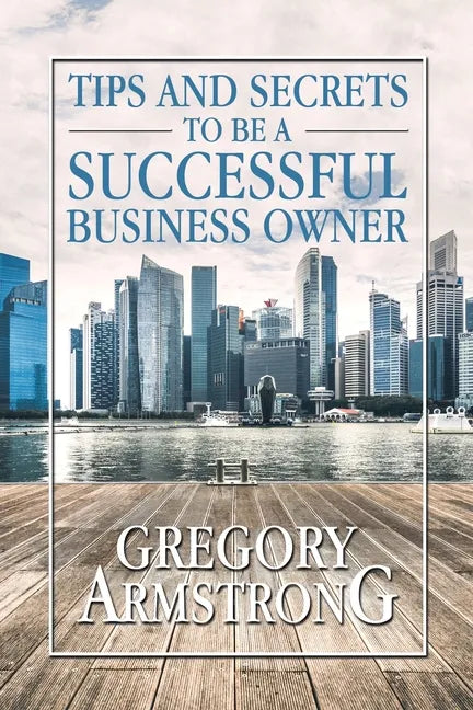 Tips and Secrets to Be a Successful Business Owner - Paperback