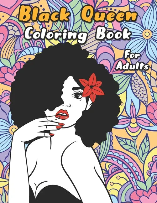 Black Queen Coloring Book: An Adult Coloring Book For The Badass Black Women - Paperback