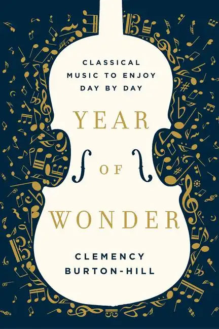 Year of Wonder: Classical Music to Enjoy Day by Day - Hardcover