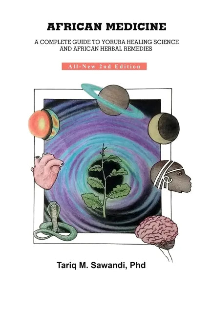 African Medicine: A Complete Guide To Yoruba Healing Science and African Herbal Remedies - Paperback