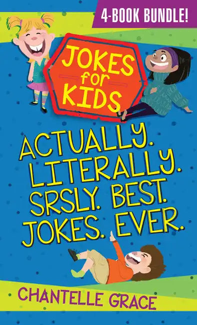 Jokes for Kids - Bundle 1: Actually, Literally, Srsly, Best Jokes Ever - Paperback