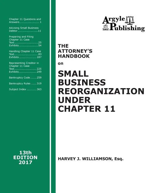 The Attorney's Handbook on Small Business Reorganization Under Chapter 11 (2017): A Legal Practitioner's Handbook on Chapter 11 Bankruptcy - Paperback