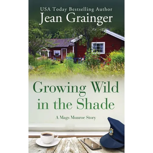 Growing Wild in the Shade: A Mags Munroe Story - Hardcover