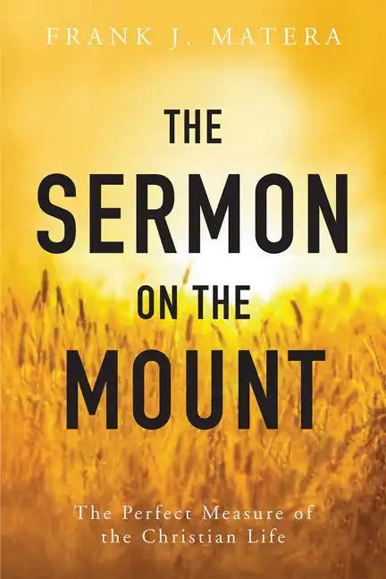 The Sermon on the Mount: The Perfect Measure of the Christian Life - Paperback