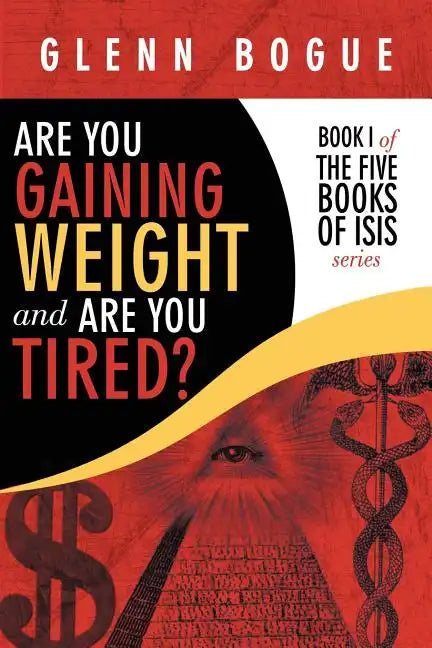 Are You Gaining Weight and Are You Tired?: Book I of the Five Books of Isis Series - Paperback