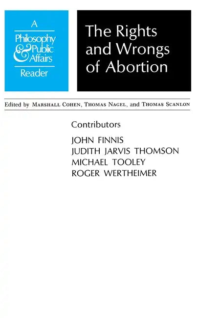 Rights and Wrongs of Abortion: A Philosophy and Public Affairs Reader - Paperback