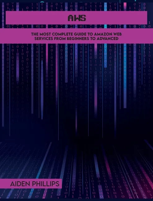 Aws: The Most Complete Guide to Amazon Web Services from Beginners to Advanced - Hardcover