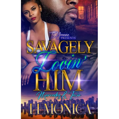 Savagely Lovin' Him: Mercedes and Tevin - Paperback