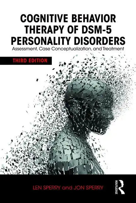 Cognitive Behavior Therapy of Dsm-5 Personality Disorders: Assessment, Case Conceptualization, and Treatment - Paperback