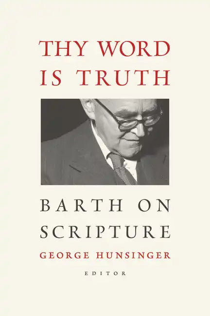 Thy Word Is Truth: Barth on Scripture - Paperback
