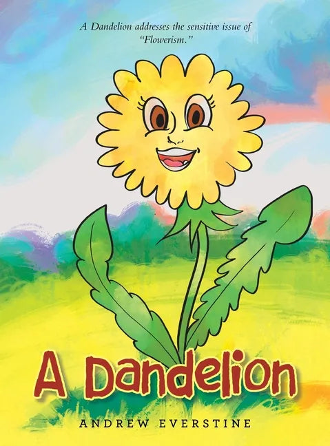 A Dandelion: A Story That Touches on the Sensitive Topic of "Flowerism." - Hardcover