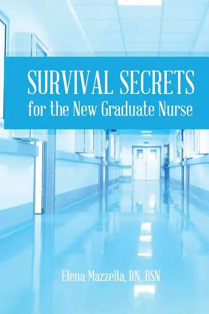 Survival Secrets for the New Graduate Nurse - Paperback