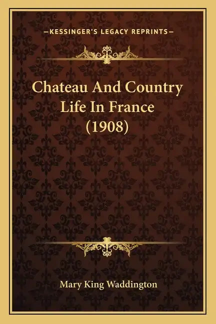 Chateau and Country Life in France (1908) - Paperback