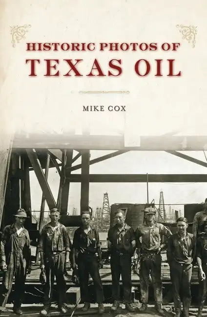 Historic Photos of Texas Oil - Hardcover