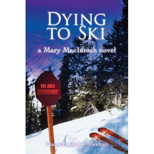 Dying to Ski: A Mary MacIntosh Novel (Mary MacIntosh Series Book 1) - Paperback
