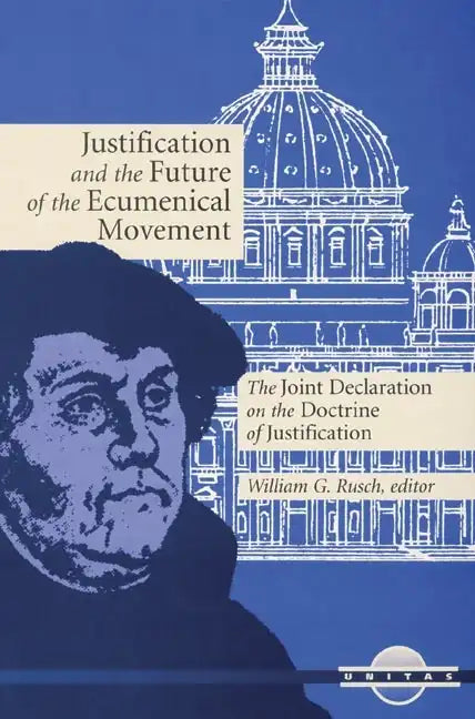 Justification and the Future of the Ecumenical Movement: The Joint Declaration on the Doctrine of Justification - Paperback