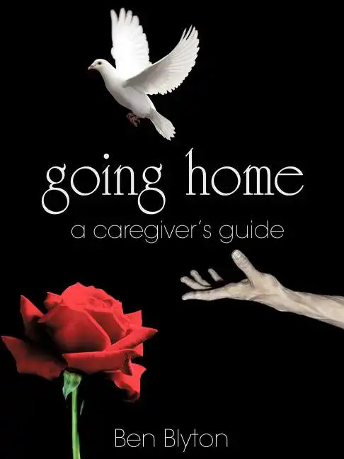 going home: a caregiver's guide - Paperback