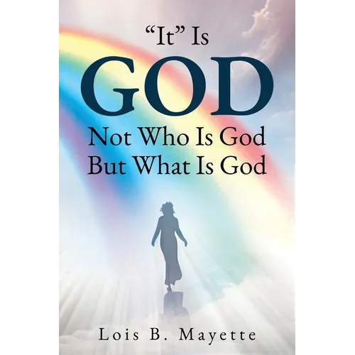 "It" Is God: Not Who is God, But What is God - Paperback