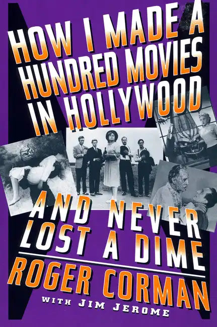 How I Made a Hundred Movies in Hollywood and Never Lost a Dime - Paperback