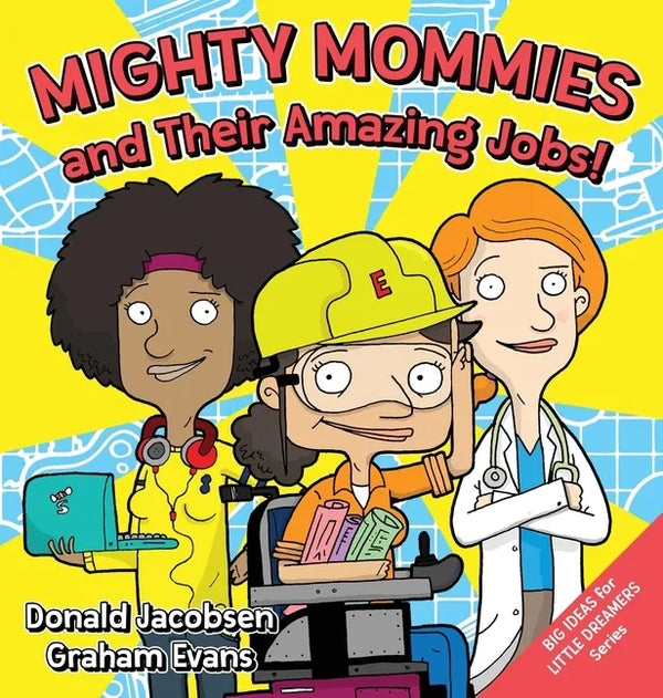 Mighty Mommies and Their Amazing Jobs: A STEM Career Book for Kids - Hardcover