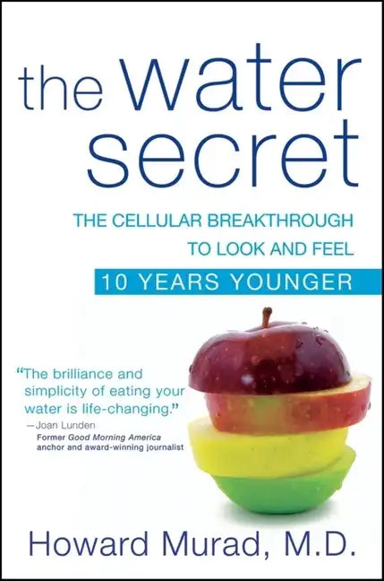 The Water Secret: The Cellular Breakthrough to Look and Feel 10 Years Younger - Paperback