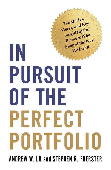 In Pursuit of the Perfect Portfolio: The Stories, Voices, and Key Insights of the Pioneers Who Shaped the Way We Invest - Paperback