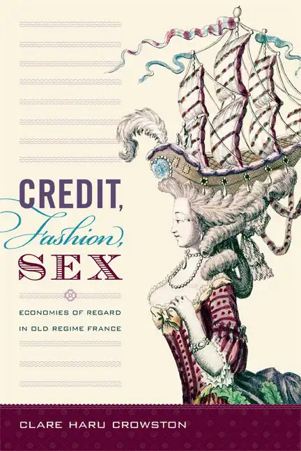 Credit, Fashion, Sex: Economies of Regard in Old Regime France - Paperback