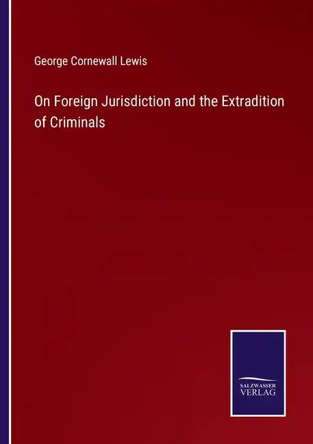On Foreign Jurisdiction and the Extradition of Criminals - Paperback