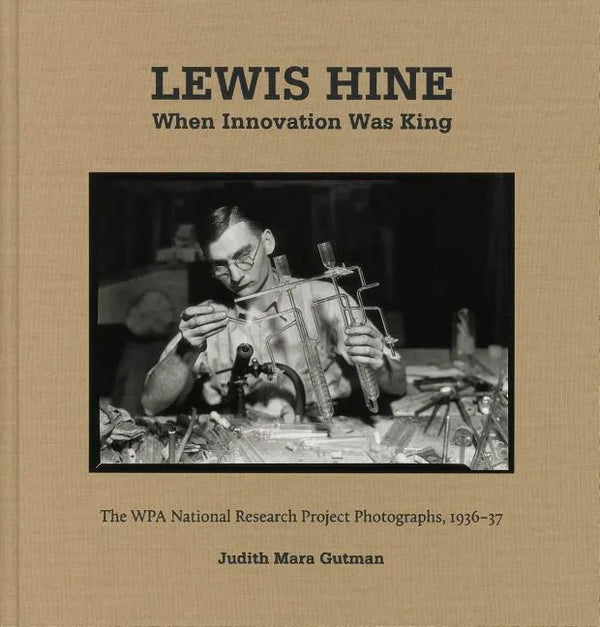 Lewis Hine: When Innovation Was King: The Wpa National Research Project Photographs, 1936-37 - Hardcover