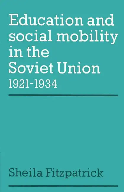 Education and Social Mobility in the Soviet Union 1921 1934 - Paperback