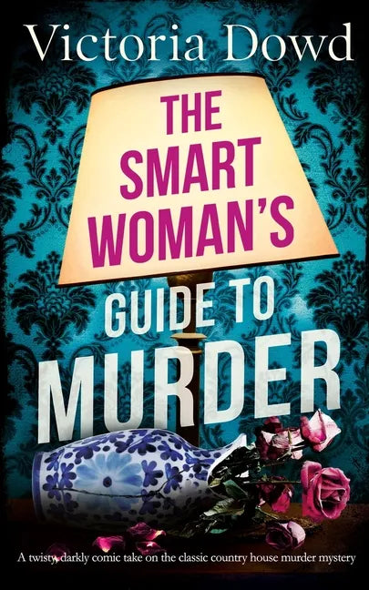 THE SMART WOMAN'S GUIDE TO MURDER a twisty, darkly comic take on the classic house murder mystery - Paperback