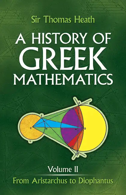 A History of Greek Mathematics, Volume II: From Aristarchus to Diophantus Volume 2 - Paperback