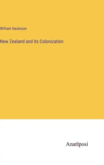 New Zealand and its Colonization - Hardcover