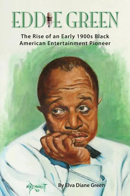 Eddie Green - The Rise of an Early 1900s Black American Entertainment Pioneer - Paperback