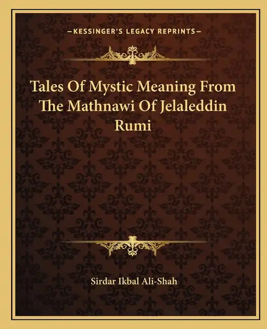 Tales of Mystic Meaning from the Mathnawi of Jelaleddin Rumi - Paperback