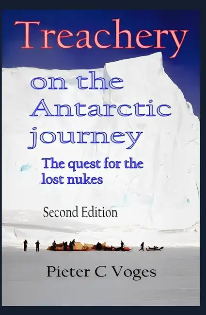 Treachery on the Antarctic Journey: The Quest for the Lost Nukes - Paperback