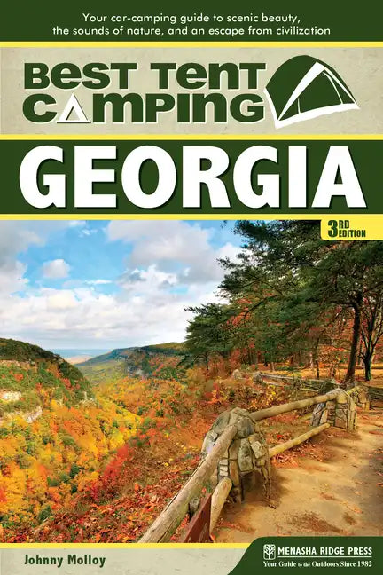 Best Tent Camping: Georgia: Your Car-Camping Guide to Scenic Beauty, the Sounds of Nature, and an Escape from Civilization - Hardcover