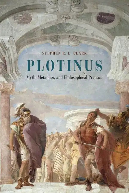 Plotinus: Myth, Metaphor, and Philosophical Practice - Paperback