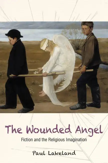 The Wounded Angel: Fiction and the Religious Imagination - Paperback