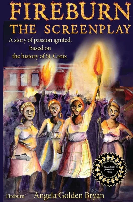 Fireburn the Screenplay: A Story of Passion Ignited, Based on the History of St. Croix - Paperback