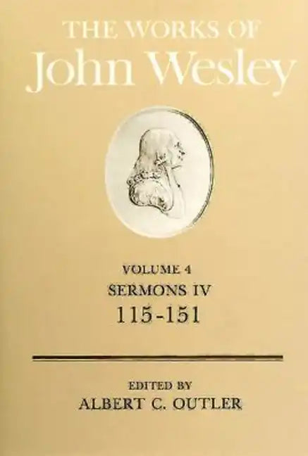 The Works of John Wesley Volume 4: Sermons IV (115-151) - Hardcover