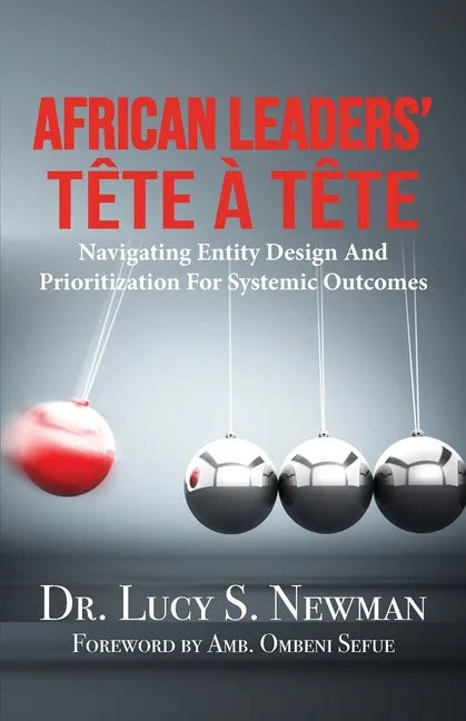 African Leaders' Tête À Tête: Navigating Entity Design and Prioritization for Systemic Outcomes - Paperback