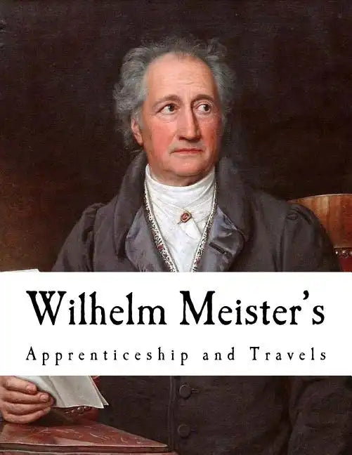 Wilhelm Meister's: Apprenticeship and Travels - Paperback