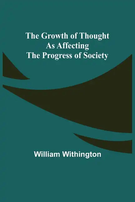 The Growth of Thought as Affecting the Progress of Society - Paperback