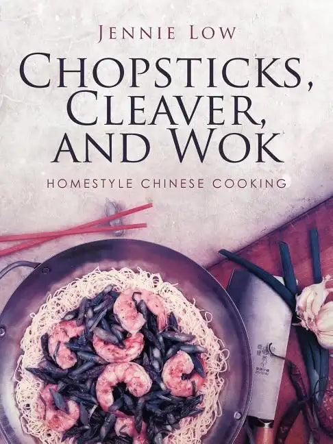 Chopsticks, Cleaver, and Wok - Paperback